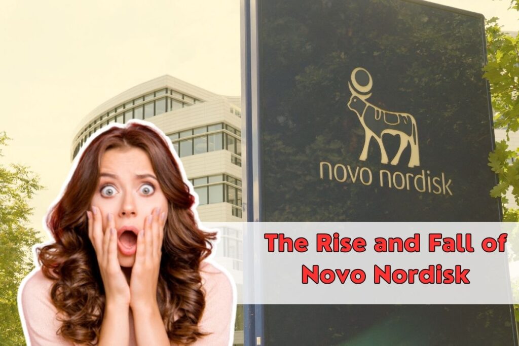 The Rise and Fall of Novo Nordisk - What You Need to Know