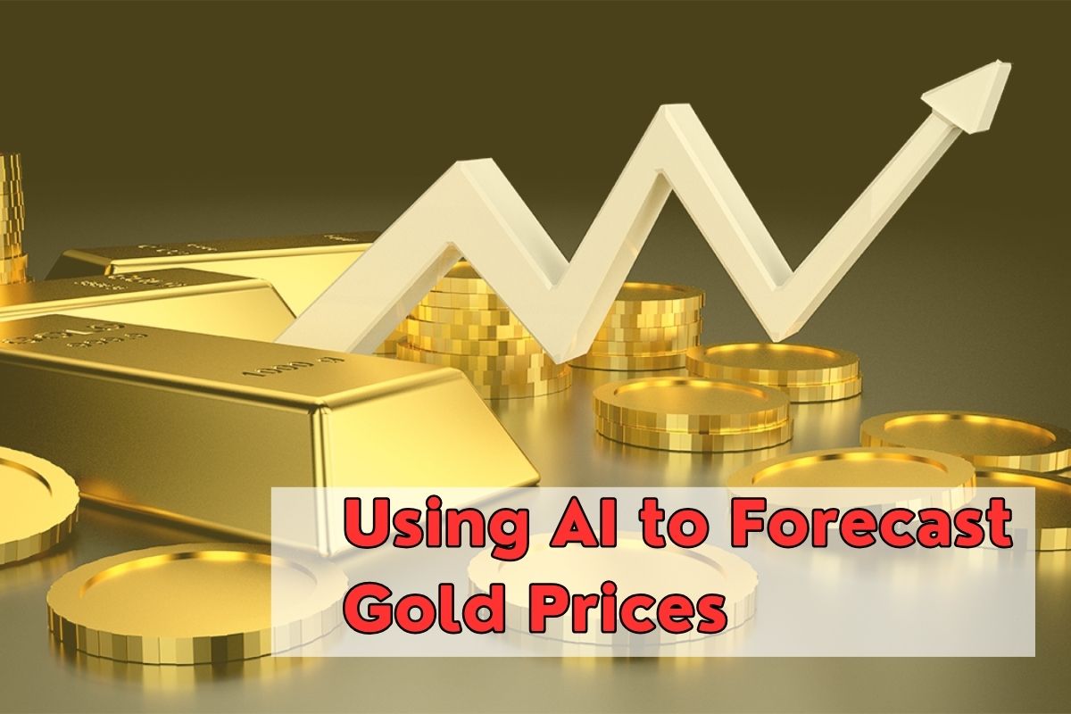 Using AI to Forecast Gold Prices - Does It Really Work, What You Should Know